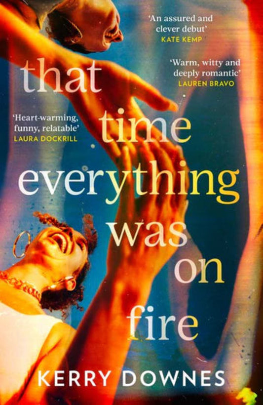 That Time Everything Was On Fire By Kerry Downes