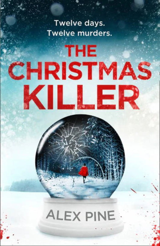 The Christmas Killer By Alex Pine - DI James Walker #1
