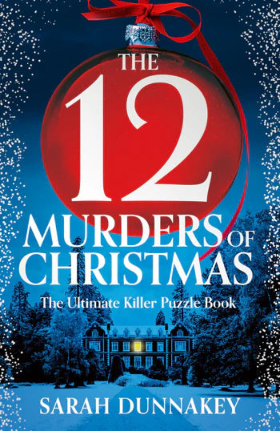 The Twelve Murders of Christmas By Sarah Dunnakey (hardback)
