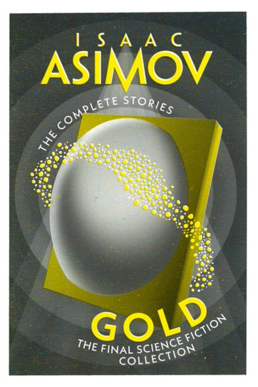 Gold: The Final Science Fiction Collection (The Complete Stories) by  Isaac Asimov