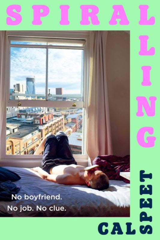 Spiralling: No boyfriend. No job. No clue. By Cal Speet